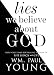 Algopix Similar Product 7 - Lies We Believe About God