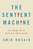 Algopix Similar Product 5 - The Sentient Machine The Coming Age of