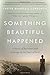 Algopix Similar Product 11 - Something Beautiful Happened A Story