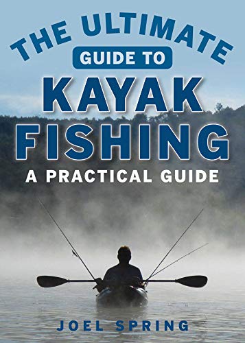 Algopix Similar Product 10 - The Ultimate Guide to Kayak Fishing A