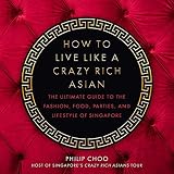 Algopix Similar Product 7 - How to Live Like a Crazy Rich Asian