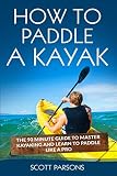 Algopix Similar Product 9 - How to Paddle a Kayak The 90 Minute