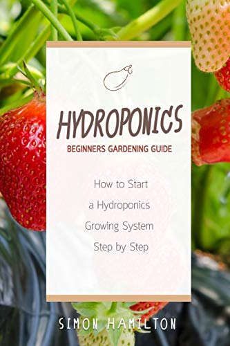 Algopix Similar Product 9 - Hydroponics Beginners Gardening Guide