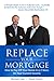 Algopix Similar Product 10 - Replace Your Mortgage How to Pay Off