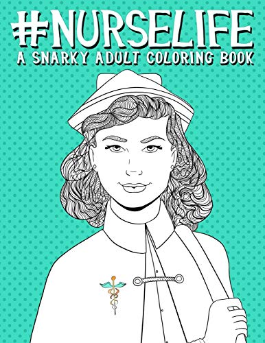 Algopix Similar Product 6 - Nurse Life: A Snarky Adult Coloring Book