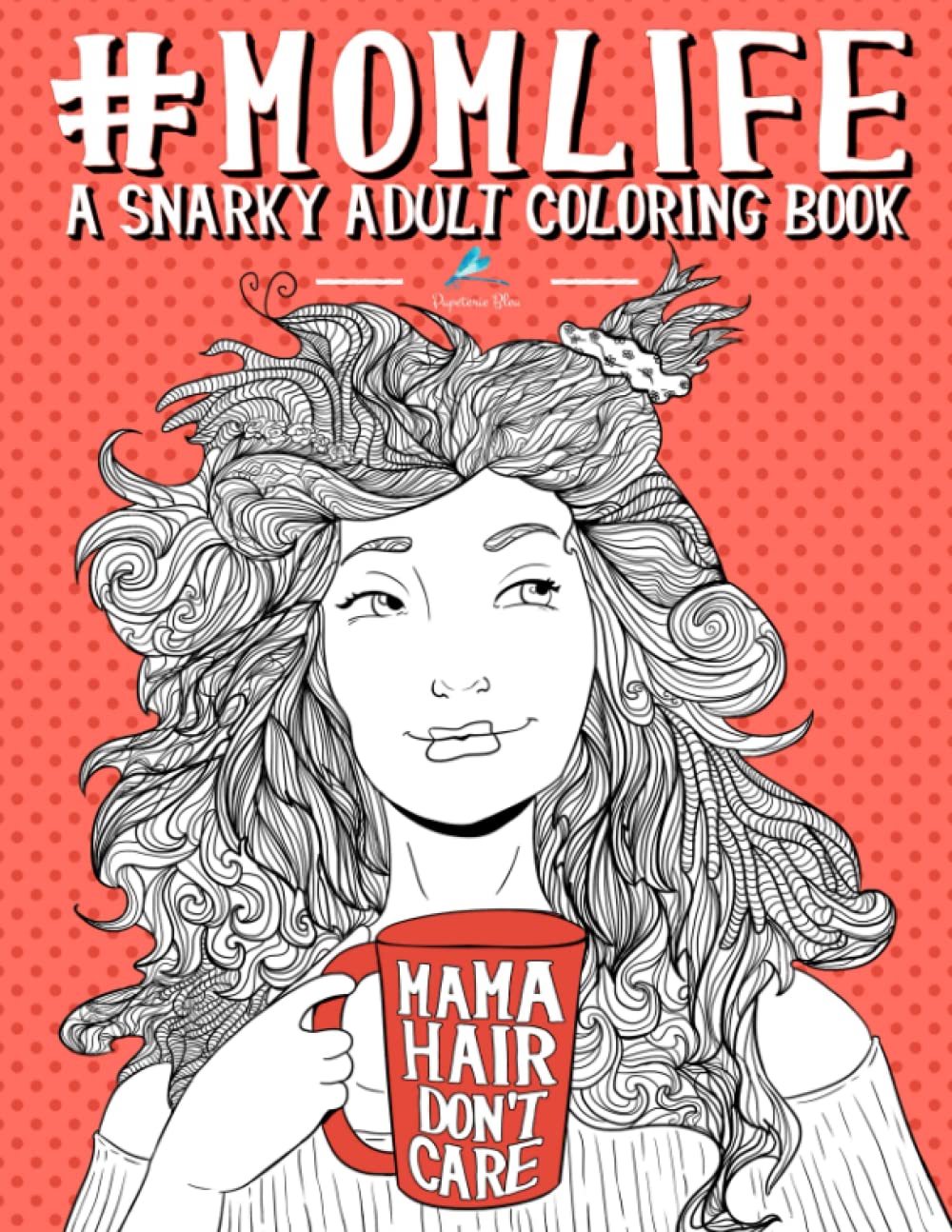 Algopix Similar Product 8 - Mom Life: A Snarky Adult Coloring Book