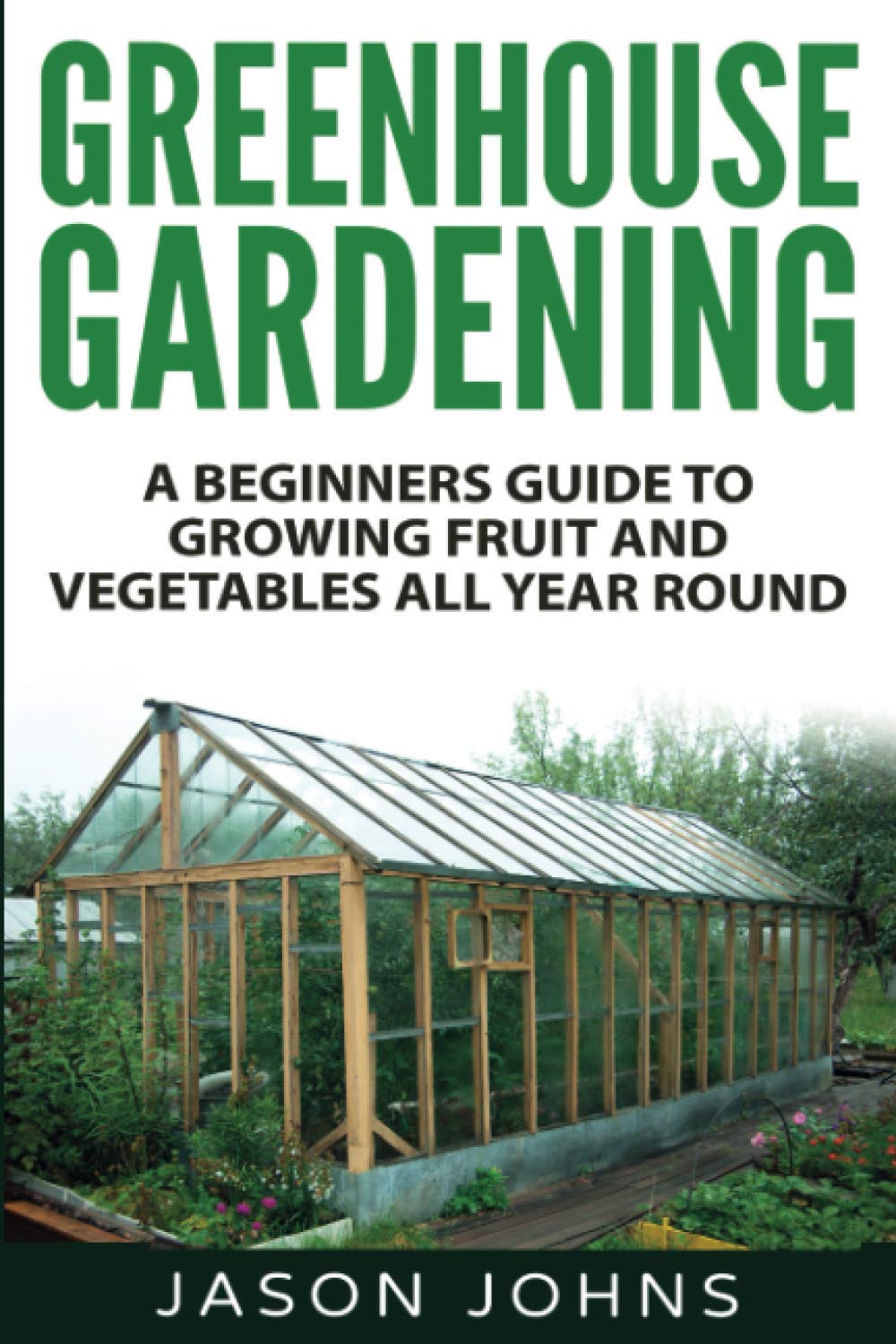 Algopix Similar Product 16 - Greenhouse Gardening  A Beginners