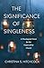 Algopix Similar Product 9 - The Significance of Singleness A