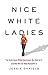 Algopix Similar Product 19 - Nice White Ladies The Truth about