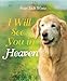 Algopix Similar Product 15 - I Will See You in Heaven Dog Lovers