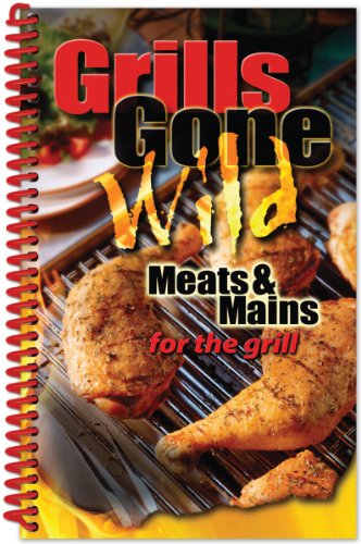 Algopix Similar Product 8 - Grills Gone Wild, Meats & Mains