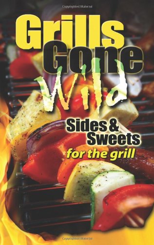 Algopix Similar Product 20 - Grills Gone Wild, Sides & Sweets