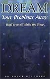 Algopix Similar Product 10 - Dream Your Problems Away Heal Yourself