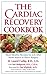 Algopix Similar Product 4 - The Cardiac Recovery Cookbook Heart