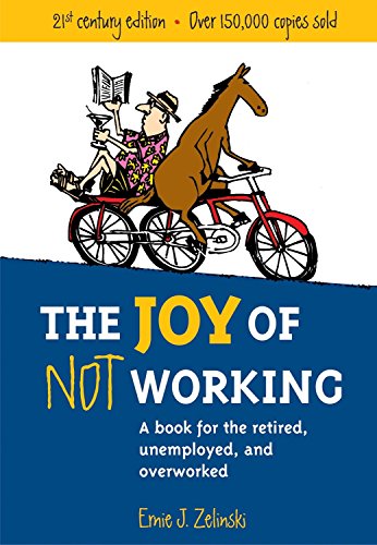 Algopix Similar Product 19 - The Joy of Not Working A Book for the