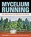 Algopix Similar Product 12 - Mycelium Running How Mushrooms Can