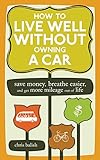 Algopix Similar Product 10 - How to Live Well Without Owning a Car