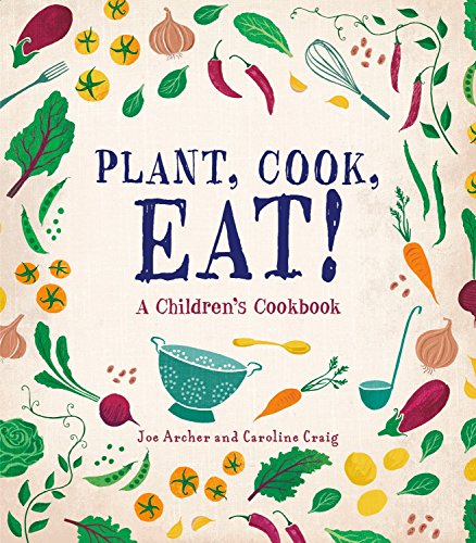 Algopix Similar Product 16 - Plant, Cook, Eat!: A Children's Cookbook