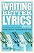 Algopix Similar Product 4 - Writing Better Lyrics