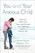 Algopix Similar Product 7 - You and Your Anxious Child Free Your