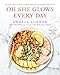 Algopix Similar Product 20 - Oh She Glows Every Day Quick and