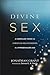 Algopix Similar Product 8 - Divine Sex A Compelling Vision for