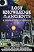 Algopix Similar Product 16 - Lost Knowledge of the Ancients A