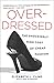 Algopix Similar Product 3 - Overdressed The Shockingly High Cost