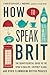 Algopix Similar Product 14 - How to Speak Brit The Quintessential