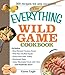Algopix Similar Product 18 - The Everything Wild Game Cookbook From