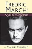 Algopix Similar Product 20 - Fredric March - A Consummate Actor