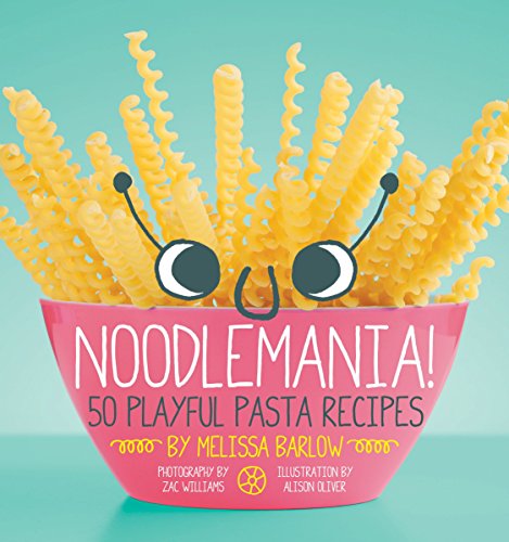 Algopix Similar Product 12 - Noodlemania!: 50 Playful Pasta Recipes