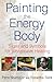 Algopix Similar Product 8 - Painting the Energy Body Signs and