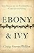 Algopix Similar Product 16 - Ebony and Ivy Race Slavery and the