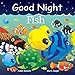 Algopix Similar Product 2 - Good Night Fish (Good Night Our World)