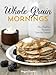 Algopix Similar Product 17 - WholeGrain Mornings New Breakfast
