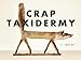 Algopix Similar Product 9 - Crap Taxidermy