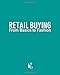 Algopix Similar Product 7 - Retail Buying: From Basics to Fashion