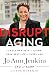 Algopix Similar Product 3 - Disrupt Aging A Bold New Path to