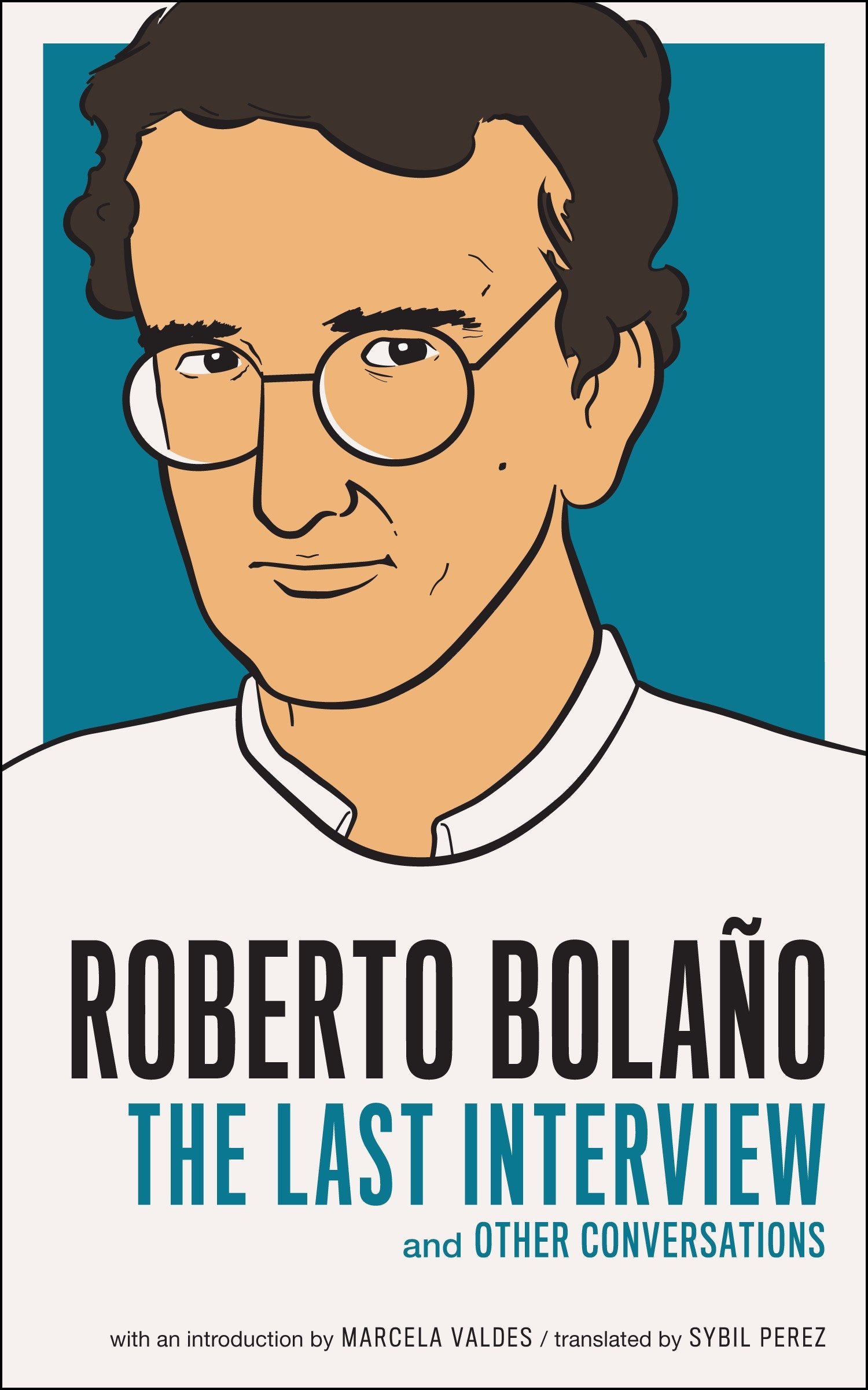 Algopix Similar Product 12 - Roberto Bolano The Last Interview And