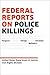 Algopix Similar Product 9 - Federal Reports on Police Killings