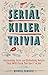 Algopix Similar Product 1 - Serial Killer Trivia Fascinating Facts