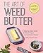 Algopix Similar Product 9 - The Art of Weed Butter A StepbyStep