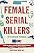 Algopix Similar Product 10 - Female Serial Killers Up Close and