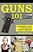 Algopix Similar Product 8 - Guns 101 A Beginners Guide to Buying