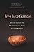 Algopix Similar Product 19 - Live Like Francis Reflections on