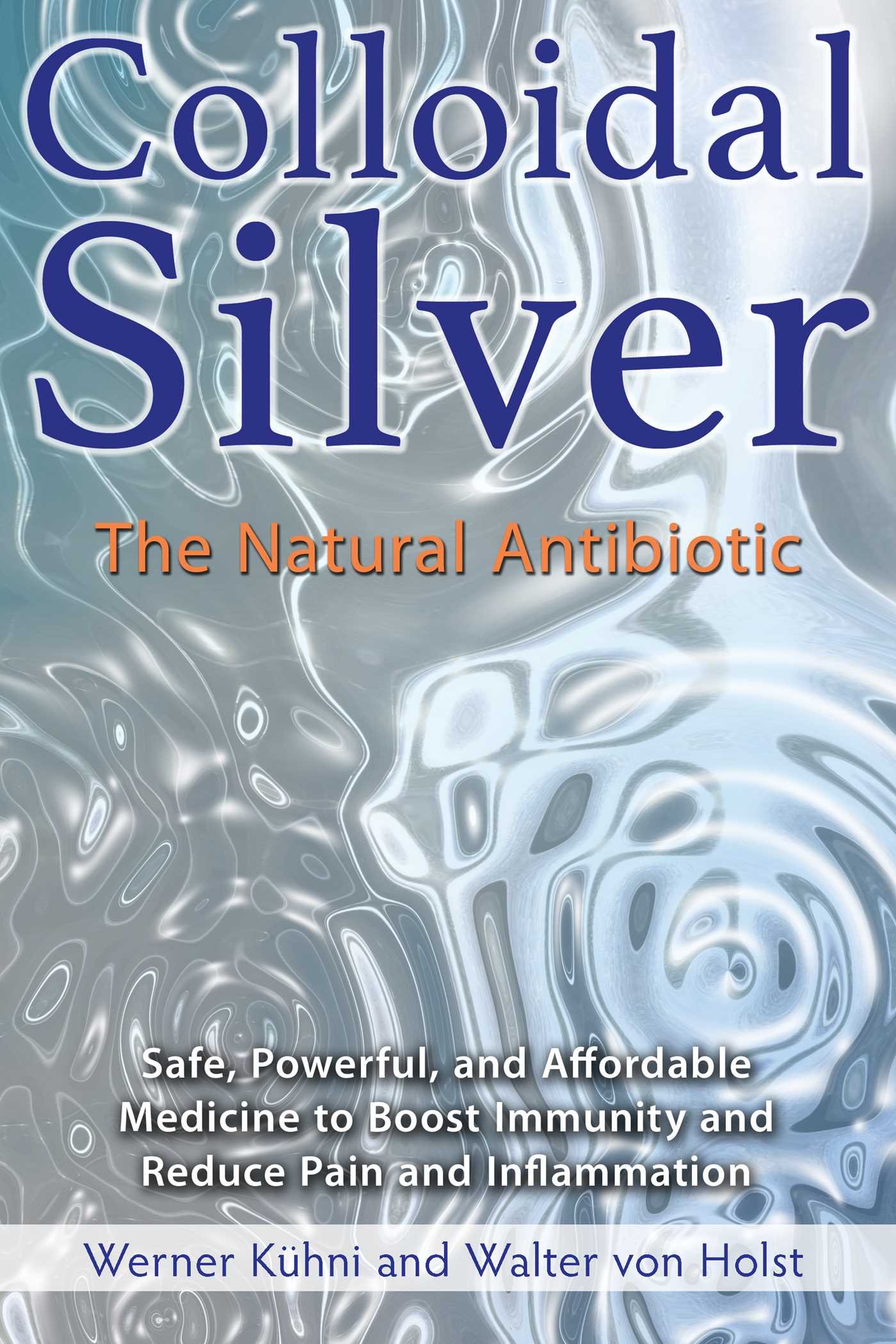Algopix Similar Product 9 - Colloidal Silver: The Natural Antibiotic