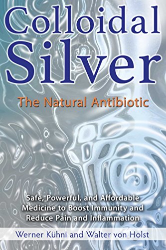 Algopix Similar Product 9 - Colloidal Silver: The Natural Antibiotic