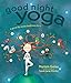 Algopix Similar Product 18 - Good Night Yoga A PosebyPose Bedtime