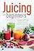 Algopix Similar Product 12 - Juicing for Beginners The Essential